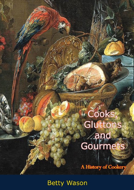 Cooks, Gluttons and Gourmets (e-bog) af Wason, Betty