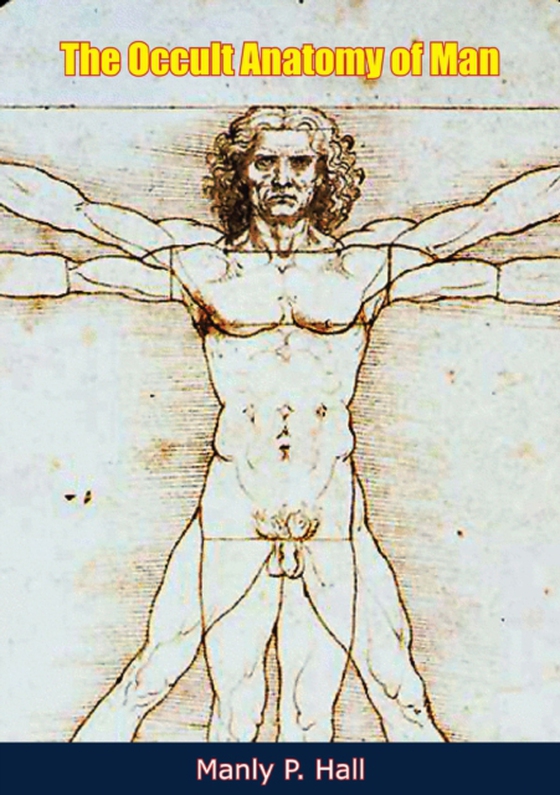 Occult Anatomy of Man (e-bog) af Hall, Manly P.