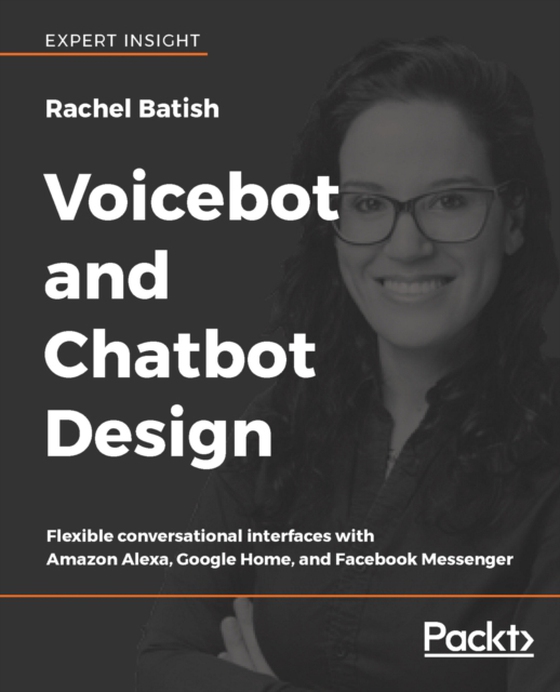 Voicebot and Chatbot Design (e-bog) af Rachel Batish, Batish
