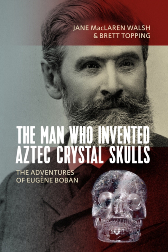 Man Who Invented Aztec Crystal Skulls (e-bog) af Topping, Brett