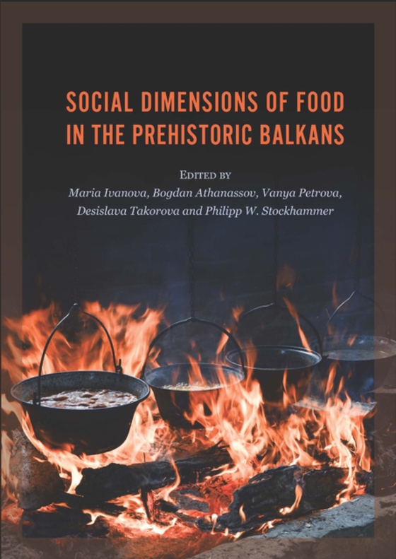 Social Dimensions of Food in the Prehistoric Balkans (e-bog) af Philipp W. Stockhammer, Stockhammer