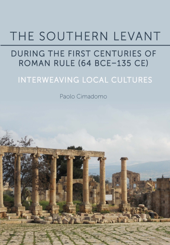 Southern Levant during the first centuries of Roman rule (64 BCE-135 CE) (e-bog) af Paolo Cimadomo, Cimadomo