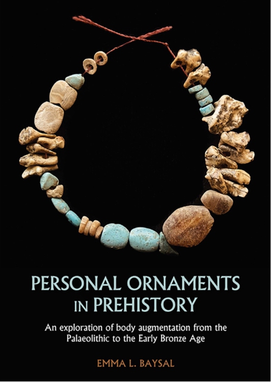 Personal Ornaments in Prehistory (e-bog) af Emma L. Baysal, Baysal