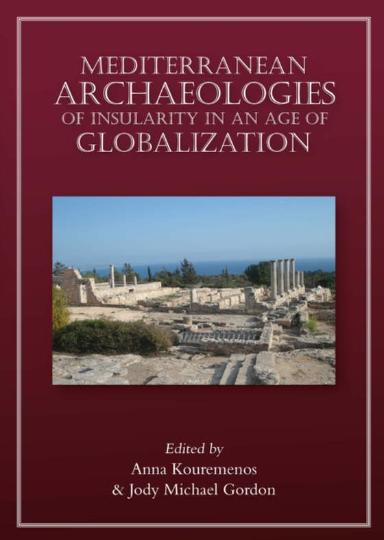 Mediterranean Archaeologies of Insularity in an Age of Globalization (e-bog) af -