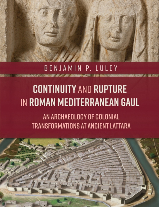 Continuity and Rupture in Roman Mediterranean Gaul (e-bog) af Benjamin P. Luley, Luley