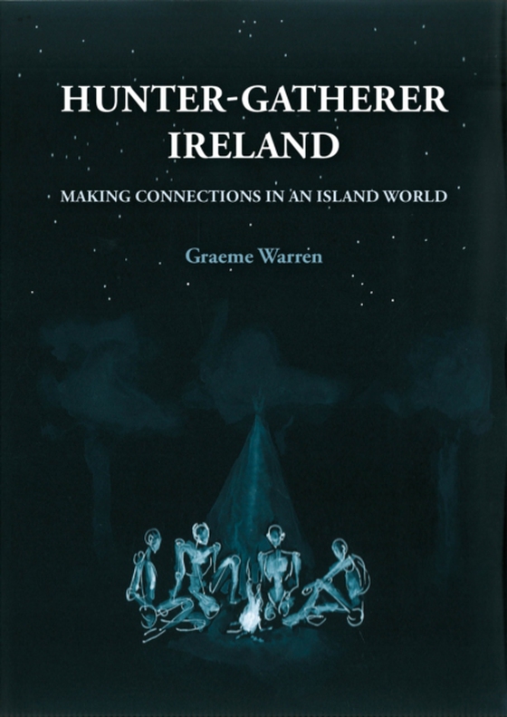 Hunter-Gatherer Ireland (e-bog) af Graeme Warren, Warren