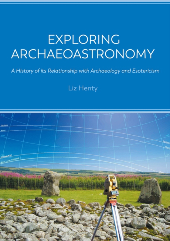 Exploring Archaeoastronomy (e-bog) af Liz Henty, Henty