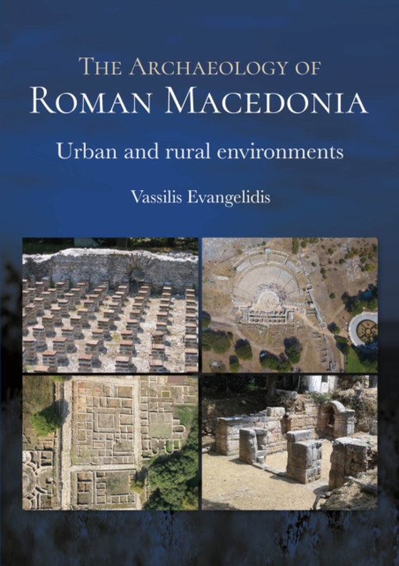 Archaeology of Roman Macedonia (e-bog) af Vassilis Evangelidis, Evangelidis