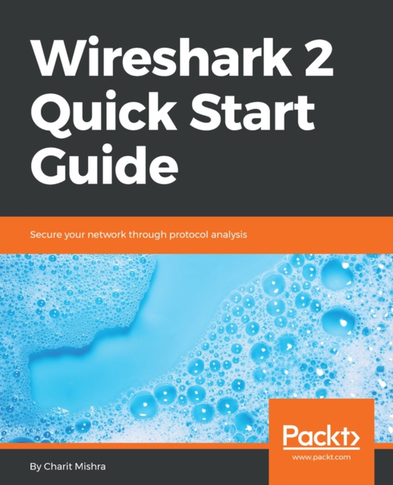 Wireshark 2 Quick Start Guide (e-bog) af Charit Mishra, Mishra