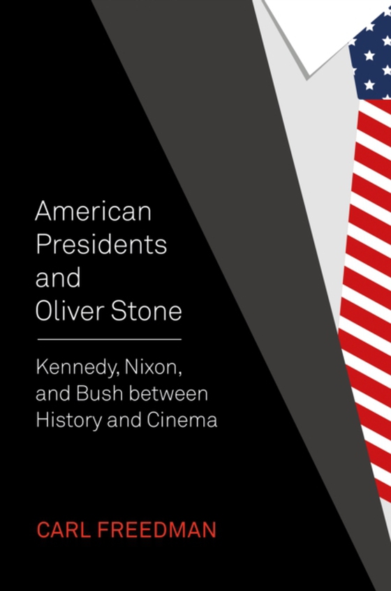 American Presidents and Oliver Stone (e-bog) af Freedman, Carl