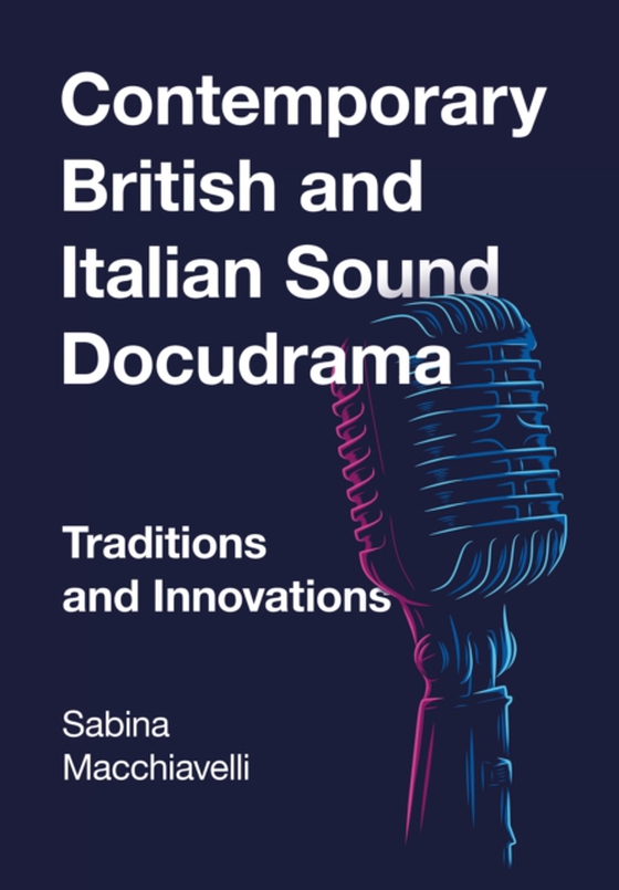 Contemporary British and Italian Sound Docudrama (e-bog) af Macchiavelli, Sabina