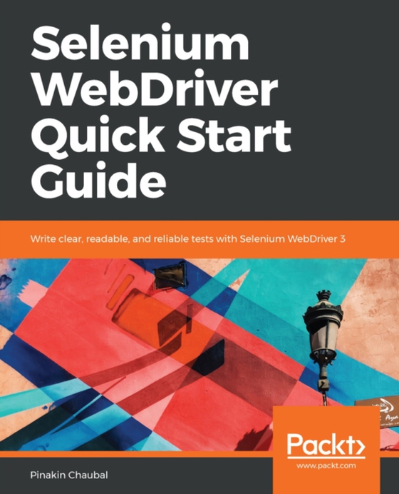 Selenium WebDriver Quick Start Guide (e-bog) af Pinakin Chaubal, Chaubal