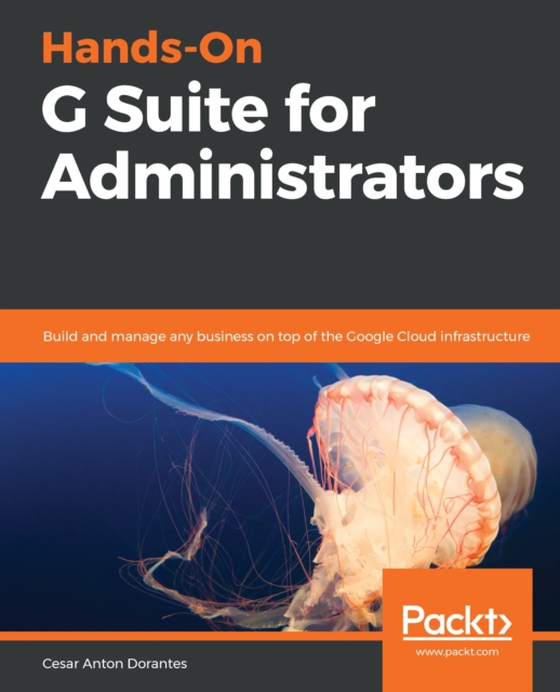 Hands-On G Suite for Administrators (e-bog) af Cesar Anton Dorantes, Anton Dorantes