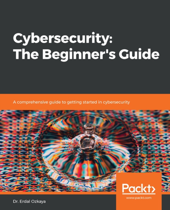 Cybersecurity: The Beginner's Guide (e-bog) af Dr. Erdal Ozkaya, Ozkaya