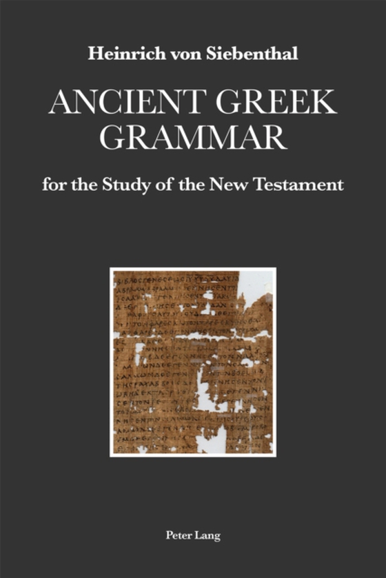 Ancient Greek Grammar for the Study of the New Testament (e-bog) af Heinrich von Siebenthal, von Siebenthal