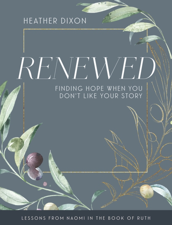 Renewed - Women's Bible Study Participant Workbook with Leader Helps (e-bog) af Dixon, Heather M.