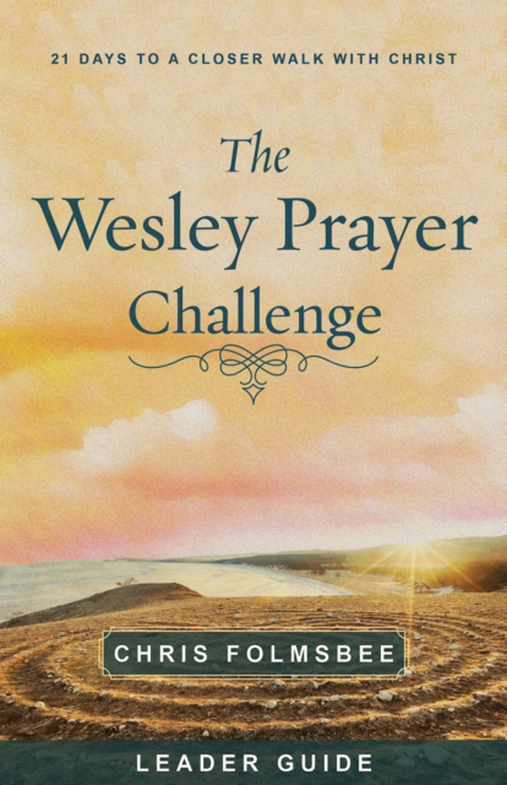 Wesley Prayer Challenge Leader Guide (e-bog) af Folmsbee, Chris