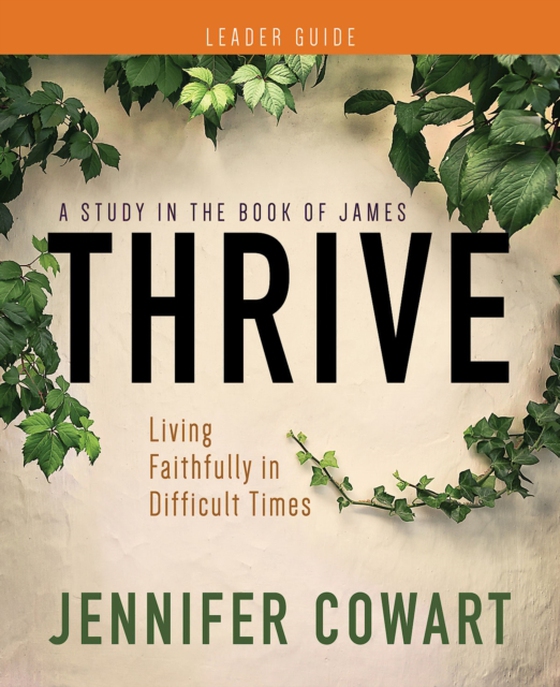 Thrive Women's Bible Study Leader Guide (e-bog) af Cowart, Jennifer