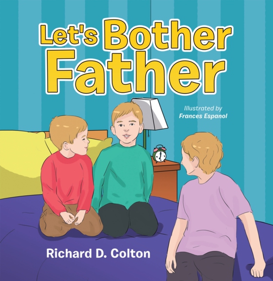 Let's Bother Father (e-bog) af Colton, Richard D.