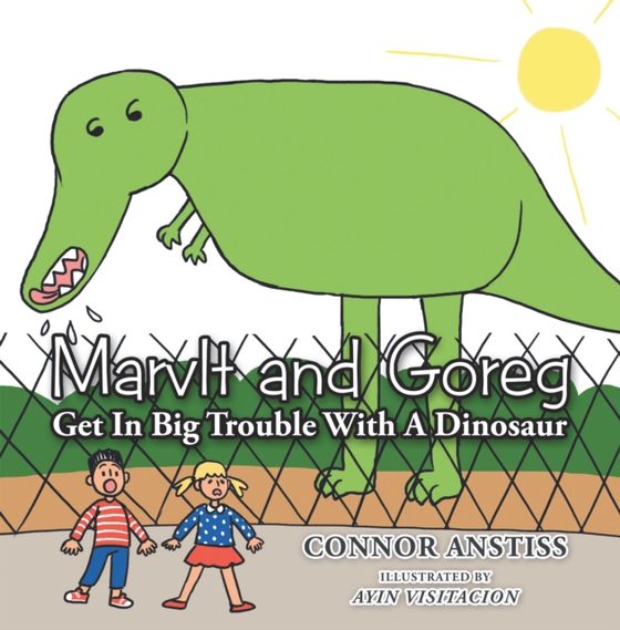 Marvlt and Goreg Get in Big Trouble with a Dinosaur (e-bog) af Anstiss, Connor