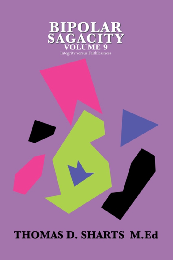 Bipolar Sagacity Volume 9 (e-bog) af M.Ed, Thomas D. Sharts