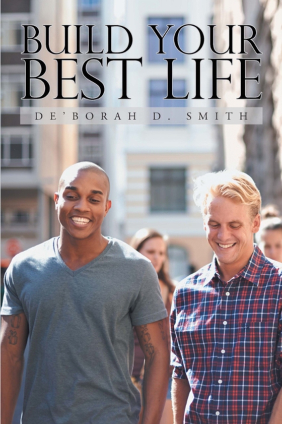 Build Your Best Life (e-bog) af Smith, De'Borah D.