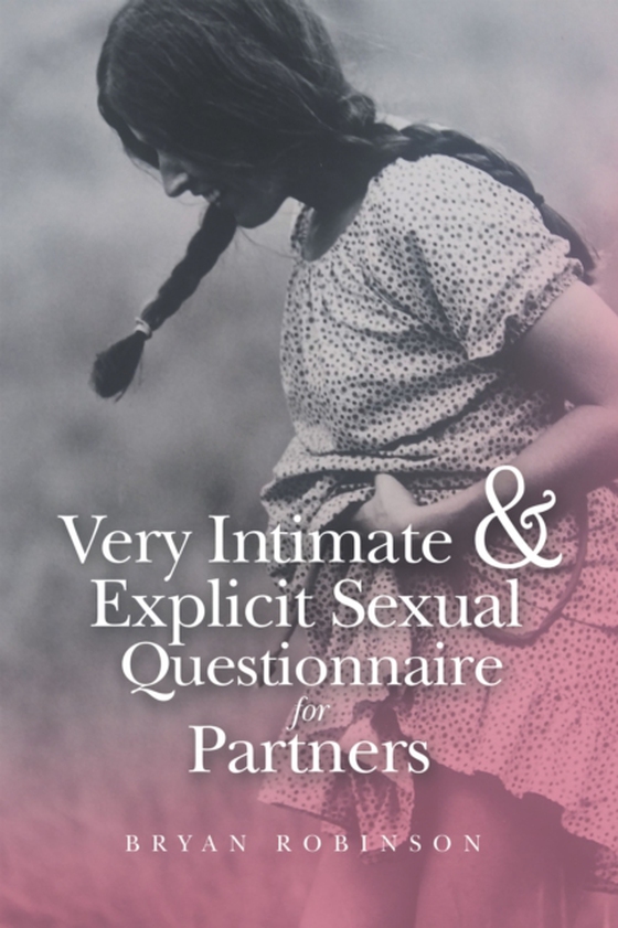 Very Intimate & Explicit Sexual Questionnaire for Partners (e-bog) af Robinson, Bryan