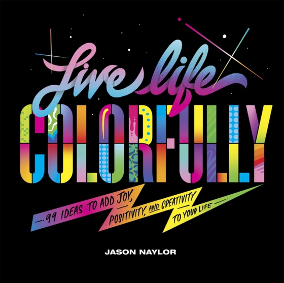 Live Life Colorfully (e-bog) af Naylor, Jason