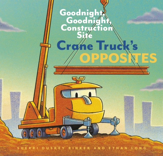 Crane Truck's Opposites (e-bog) af Rinker, Sherri Duskey