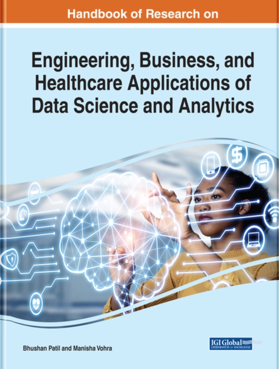 Handbook of Research on Engineering, Business, and Healthcare Applications of Data Science and Analytics