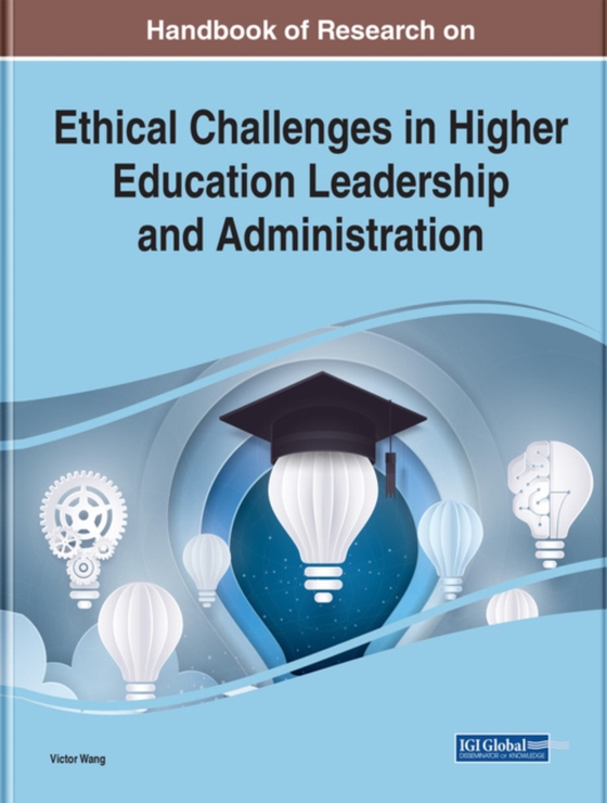 Handbook of Research on Ethical Challenges in Higher Education Leadership and Administration (e-bog) af -