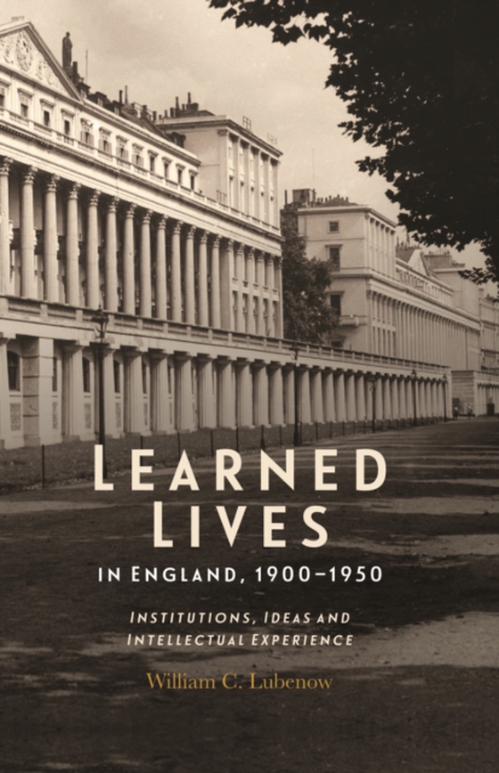 Learned Lives in England, 1900-1950 (e-bog) af Lubenow, William C