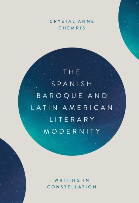 Spanish Baroque and Latin American Literary Modernity (e-bog) af Chemris, Crystal