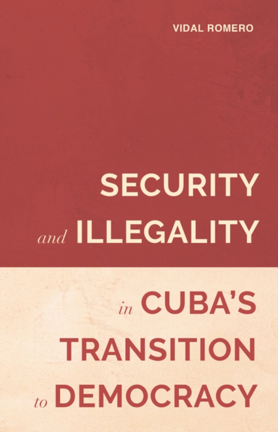 Security and Illegality in Cuba's Transition to Democracy (e-bog) af Romero, Vidal