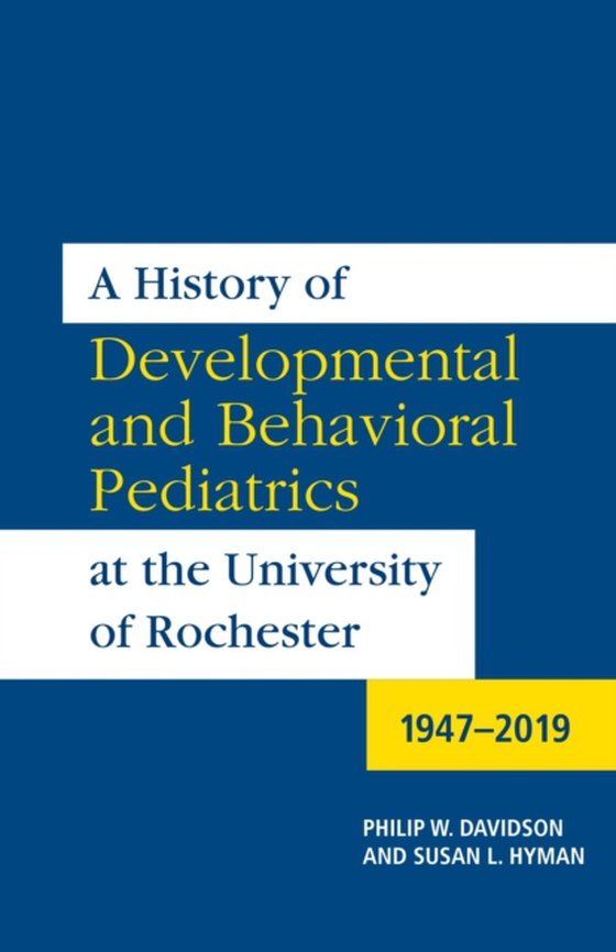 History of Developmental and Behavioral Pediatrics at the University of Rochester (e-bog) af Hyman, Susan L.