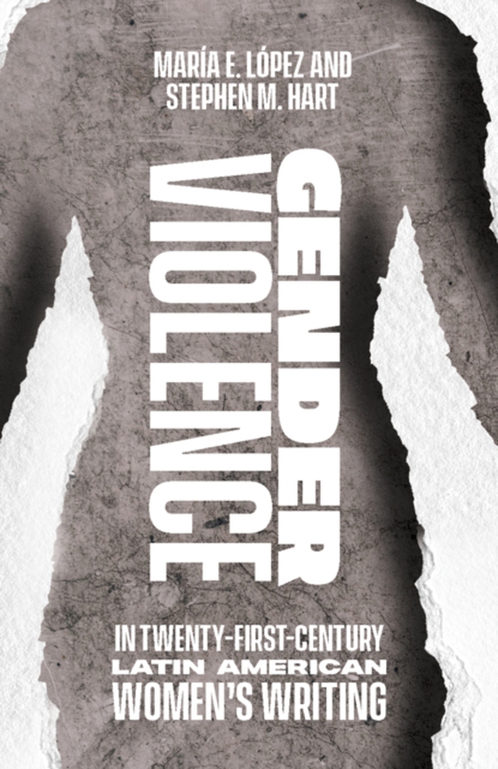 Gender Violence in Twenty-First-Century Latin American Women's Writing (e-bog) af Hart, Stephen M