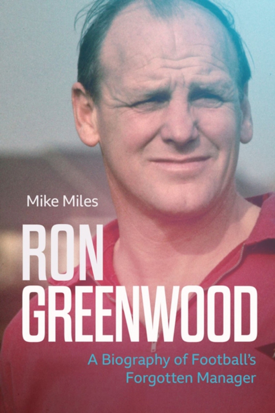 Ron Greenwood (e-bog) af Miles, Mike
