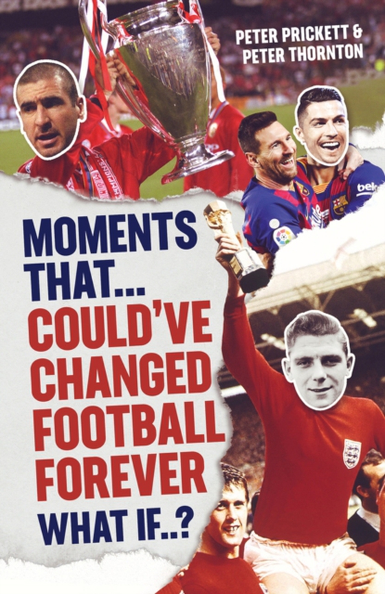 Moments That Could Have Changed Football Forever (e-bog) af Prickett, Peter