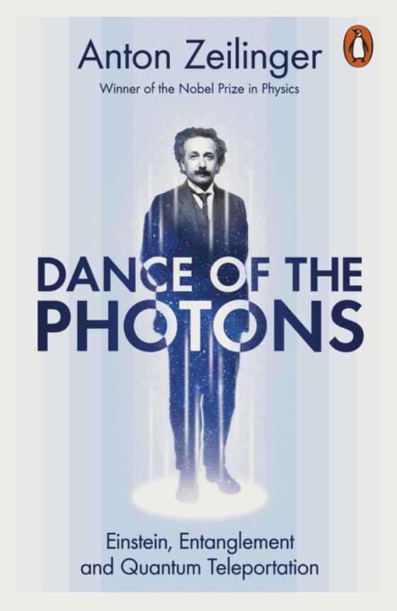 Dance of the Photons (e-bog) af Zeilinger, Anton