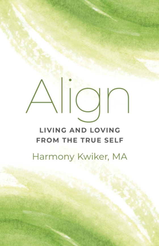 Align: Living and Loving from the True Self