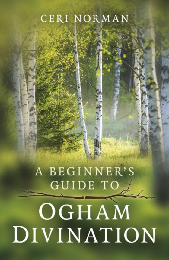 Beginner's Guide to Ogham Divination (e-bog) af Norman, Ceri