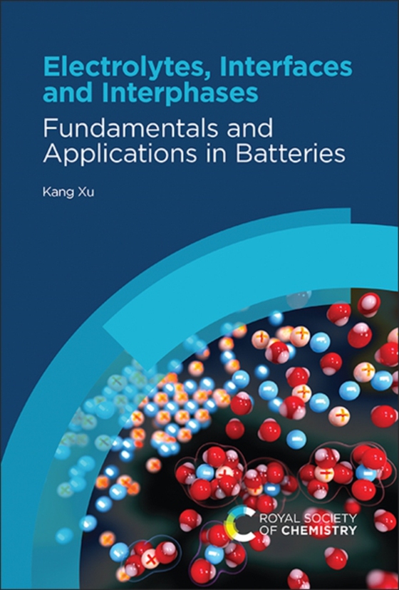 Electrolytes, Interfaces and Interphases (e-bog) af Xu, Kang