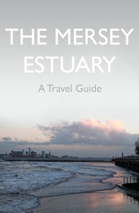 Mersey Estuary: A Travel Guide (e-bog) af Sene, Kevin