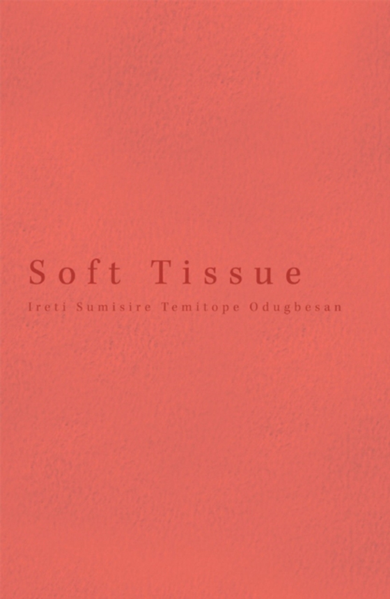 Soft Tissue (e-bog) af Odugbesan, Ireti Sumisire Temitope