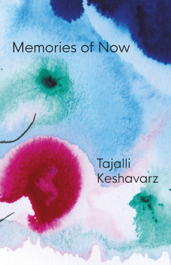 Memories of Now (e-bog) af Keshavarz, Tajalli
