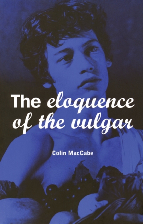 Eloquence of the Vulgar (e-bog) af Colin MacCabe, MacCabe