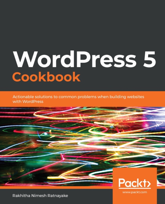 WordPress 5 Cookbook (e-bog) af Rakhitha Nimesh Ratnayake, Nimesh Ratnayake
