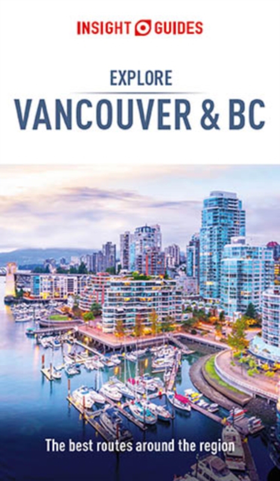 Insight Guides Explore Vancouver & BC (Travel Guide eBook) (e-bog) af Guides, Insight