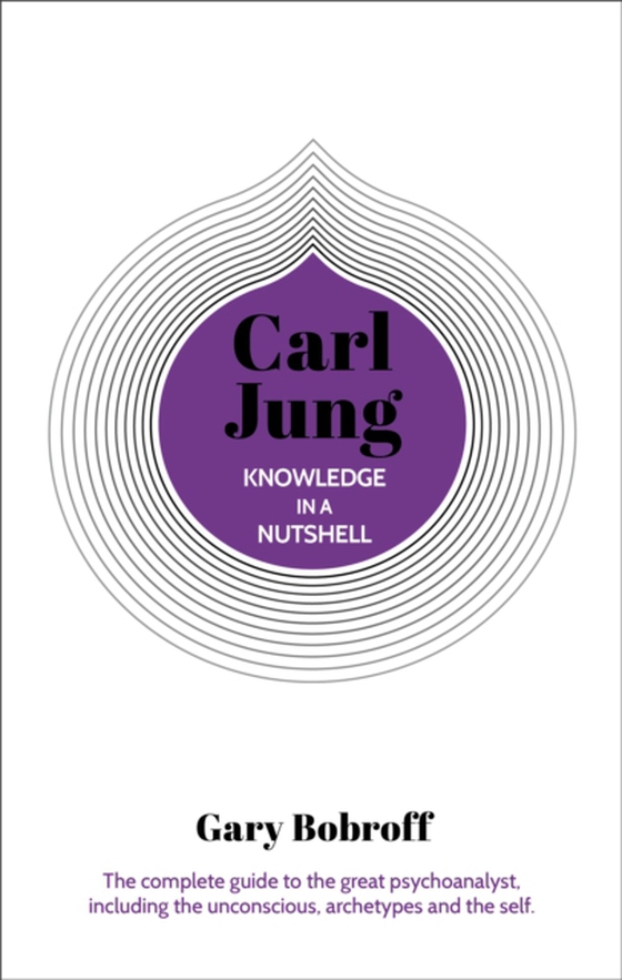 Knowledge in a Nutshell: Carl Jung (e-bog) af Gary Bobroff