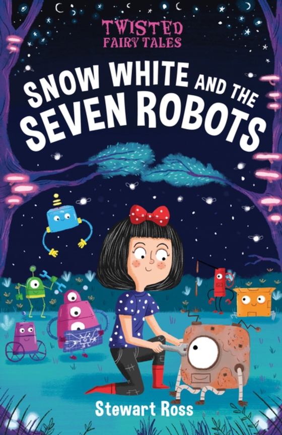 Twisted Fairy Tales: Snow White and the Seven Robots (e-bog) af Stewart Ross